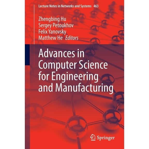 Lecture Notes in Networks and Systems Advances in Computer Science for Engineering and Manufacturing, Book 463, (Paperback)