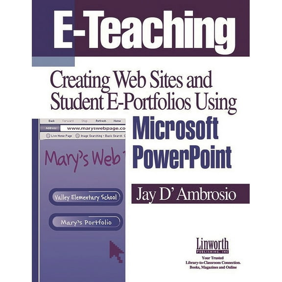 Technology and Its Application E-Teaching: Creating Web Sites and Student Web Portfolios Using Microsoft PowerPointâ"[, (Paperback)