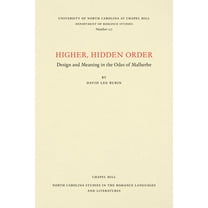 North Carolina Studies in the Romance La Higher, Hidden Order: Design and Meaning in the Odes of Malherbe, Book 117, (Paperback)