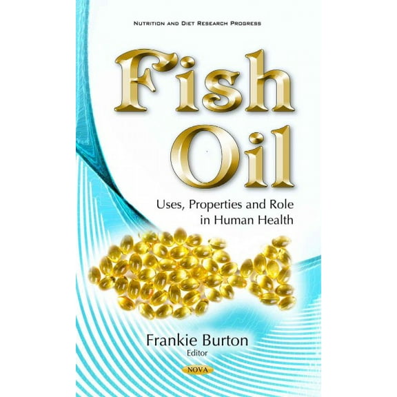Fish Oil : Uses, Properties and Role in Human Health