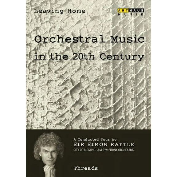 Leaving Home 7: Orchestral Music in the 20th Century (DVD), Arthaus Musik, Music & Performance