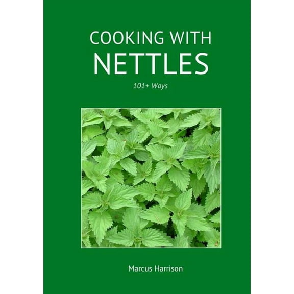 Cooking with Nettles - 101 Ways, (Paperback)
