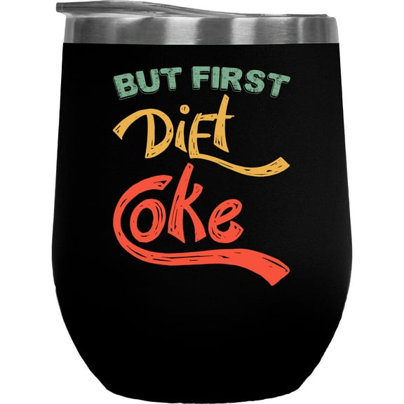 But First Diet Coke - Dieting or Soda Lover Themed, Black 12oz Wine Tumbler