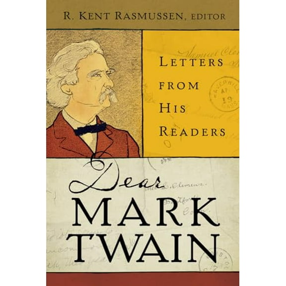 Pre-Owned Dear Mark Twain: Letters from His Readers Volume 4 (Hardcover) 0520261348 9780520261341