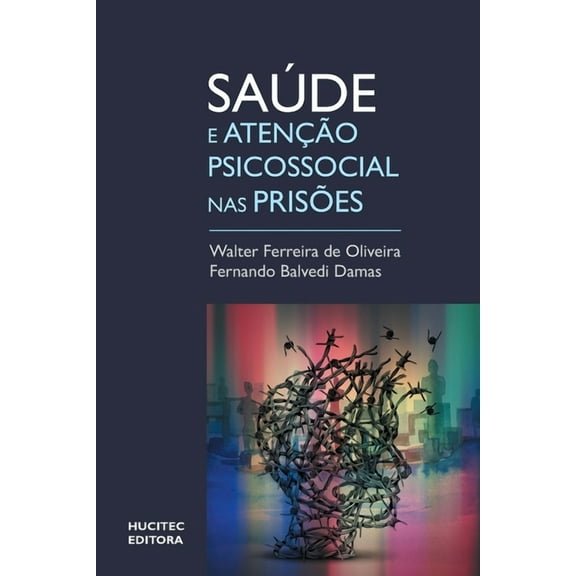 Saúde e atenção psicossocial em prisões: um olhar sobre o sistema prisional brasileiro com base em um estudo em Santa Catarina (Paperback)