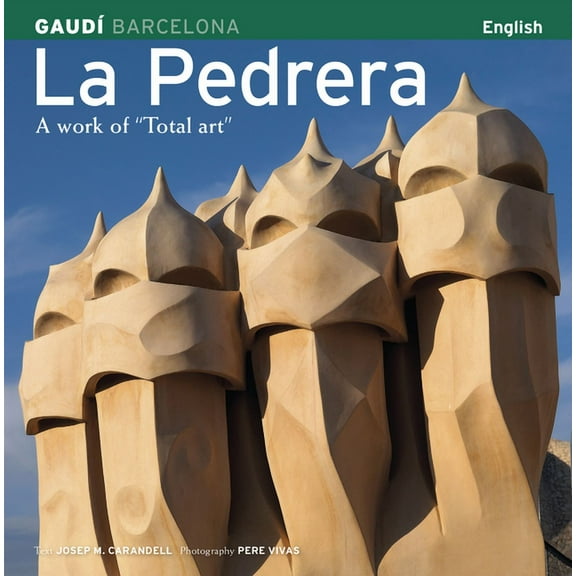 La Pedrera: A Work of "Total Art", (Paperback)