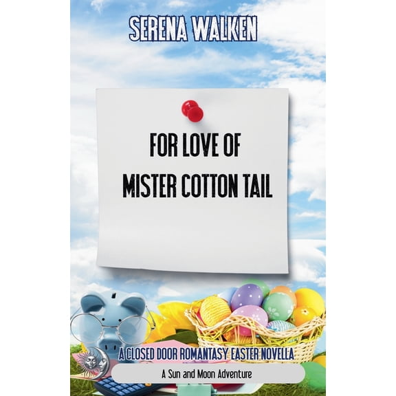 A Sun and Moon Adventure For Love of Mister Cotton Tail: A Closed Door Romantasy Easter Novella, Book 8, (Paperback)