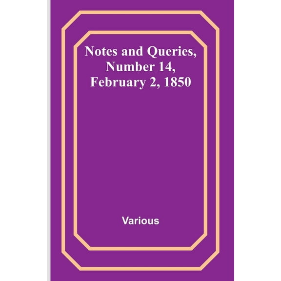 Notes and Queries, Number 14, February 2, 1850, (Paperback)