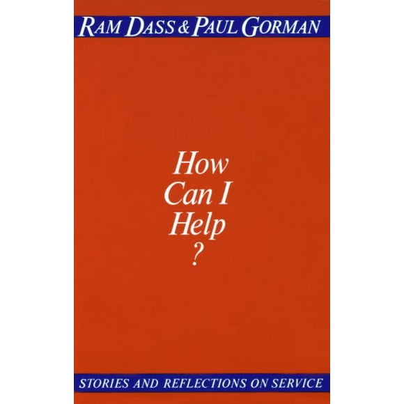 Pre-owned How Can I Help : Stories and Reflections on Service, Paperback by Dass, Ram; Gorman, Paul, ISBN 0394729471, ISBN-13 9780394729473