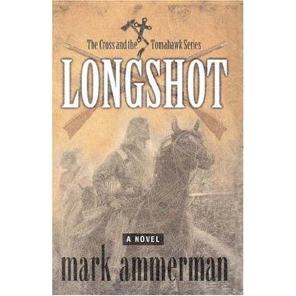 Pre-Owned Longshot (The Cross and the Tomahawk) (Paperback) 1589190475 9781589190474
