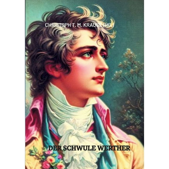 Der schwule Werther: Nach Narkissos' "Der neue Werther", (Paperback)