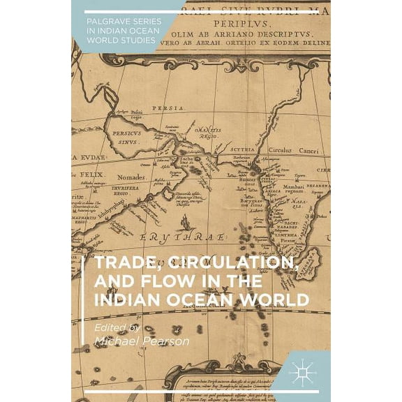 Palgrave Indian Ocean World Studies Trade, Circulation, and Flow in the Indian Ocean World, (Hardcover)