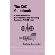 The CAD Guidebook : A Basic Manual for Understanding and Improving Computer-Aided Design (Hardcover)