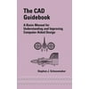 The CAD Guidebook : A Basic Manual for Understanding and Improving Computer-Aided Design (Hardcover)