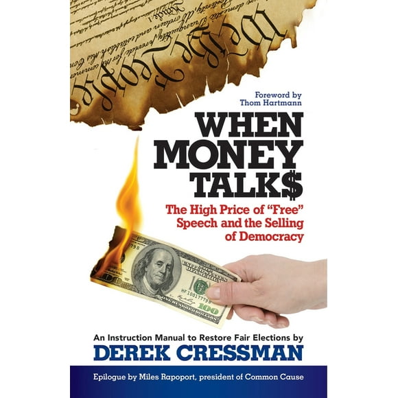 Pre-Owned When Money Talks: The High Price of Free Speech and the Selling of Democracy (Paperback) 1626565767 9781626565760