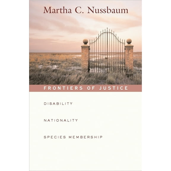 Tanner Lectures on Human Values Frontiers of Justice: Disability, Nationality, Species Membership, Book 4, (Paperback)