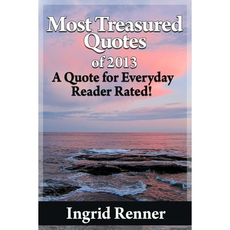 Most Treasured Quotes Of 2013 A Quote for Every Day Reader Rated! - (Best Rated Ebook Reader)