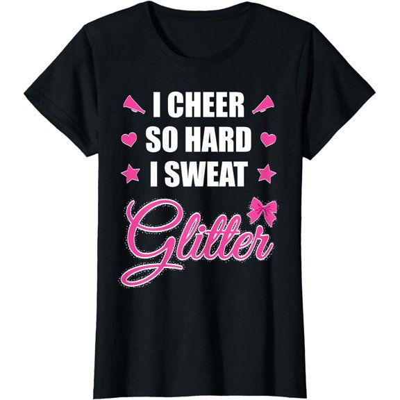 I Cheer So Hard I Sweat Glitter Shirt Cheerleader Girl Gift T-Shirt