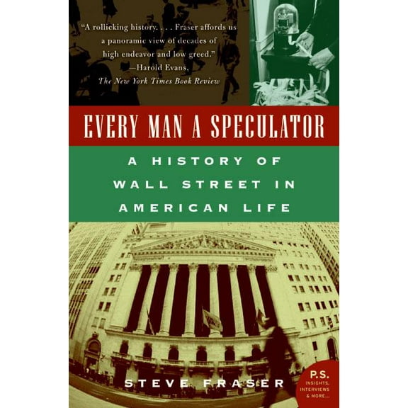 Every Man a Speculator: A History of Wall Street in American Life, (Paperback)
