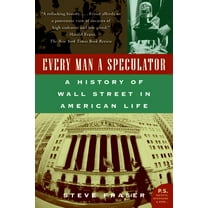 Every Man a Speculator: A History of Wall Street in American Life, (Paperback)