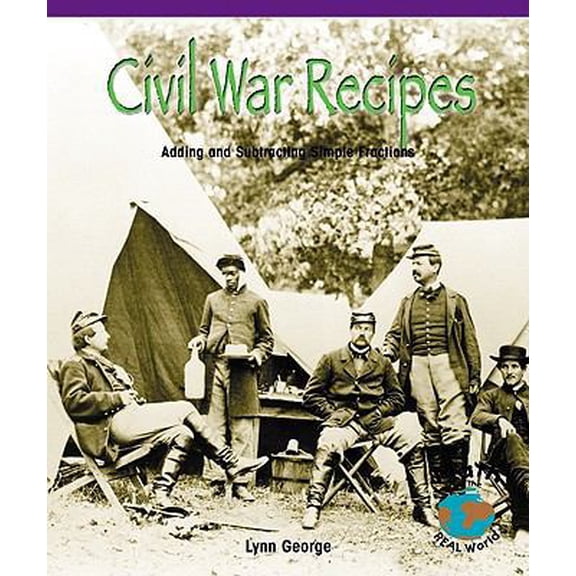 Pre-Owned Civil War Recipes: Adding and Subtracting Simple Fractions (Paperback) by Lynn George