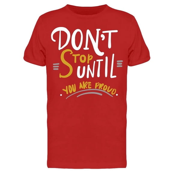 Don't Stop Until You Are Proud Tee Men's -Image by Shutterstock