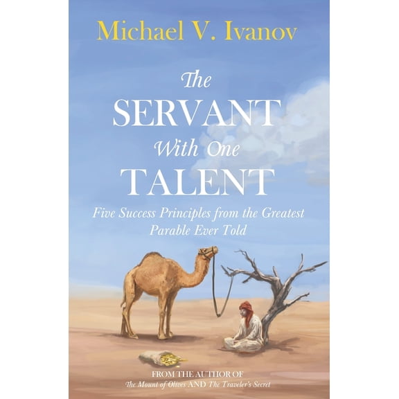The Servant With One Talent: Five Success Principles from the Greatest Parable Ever Told, (Paperback)