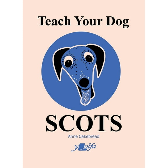 Teach Your Dog Scots, (Paperback)