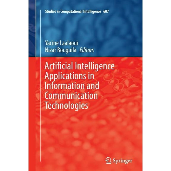 Studies in Computational Intelligence Artificial Intelligence Applications in Information and Communication Technologies, Book 607, (Paperback)