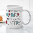 thumbnail image 5 of CafePress - No Border, No Country - 11 oz Ceramic Mug - Novelty Coffee Tea Cup, 5 of 6
