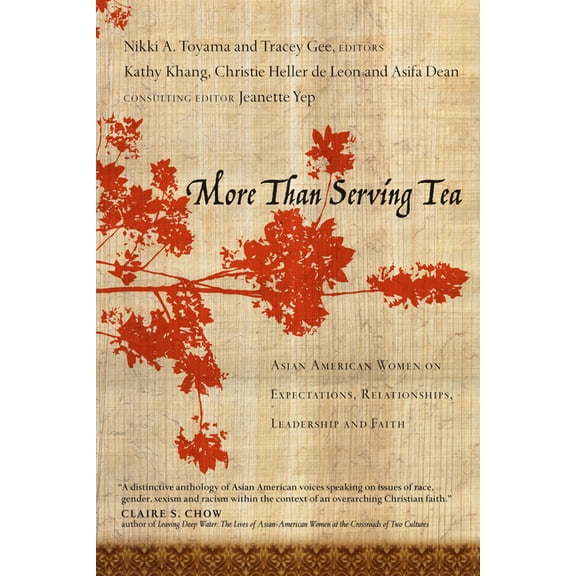 More Than Serving Tea: Asian American Women on Expectations, Relationships, Leadership and Faith, (Paperback)