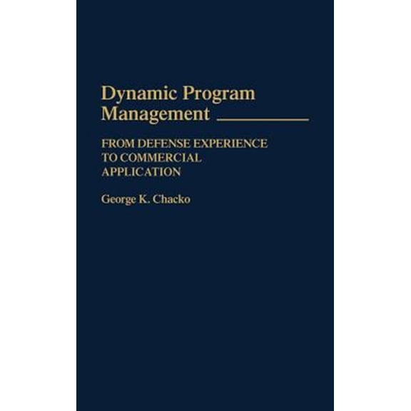 Pre-Owned History; 87 Dynamic Program Management: From Defense Experience to Commercial Application, (Hardcover)