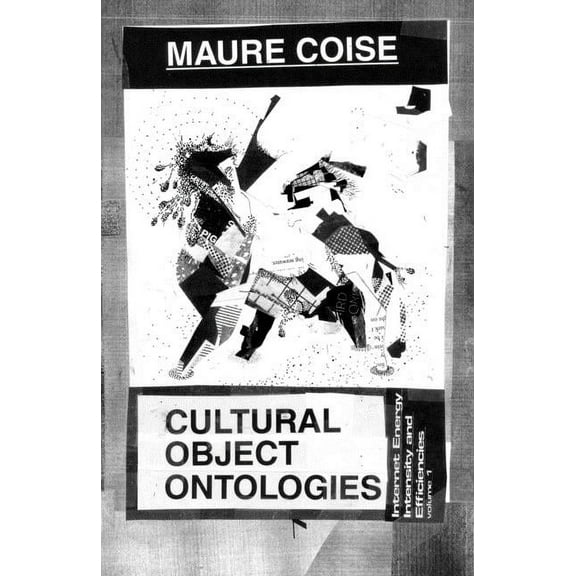 Cultural Object Ontologies: Internet Energy Intensity and Efficiencies Volume 1 (Paperback)