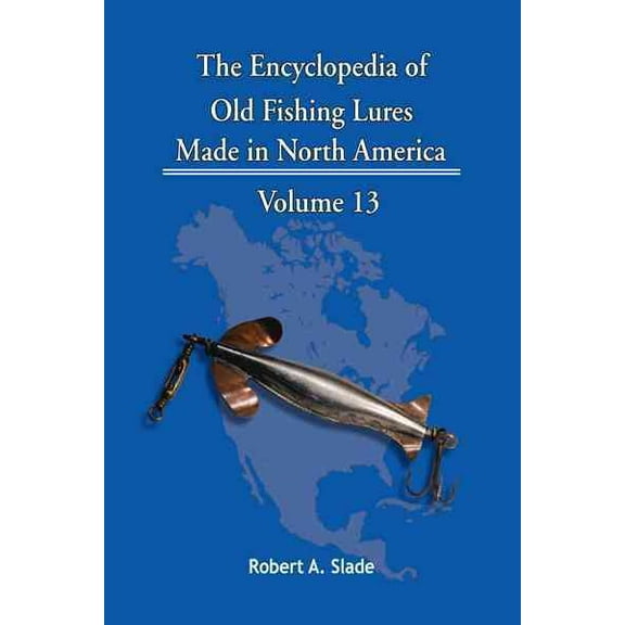 Encyclopedia of Old Fishing Lures : Made in North America