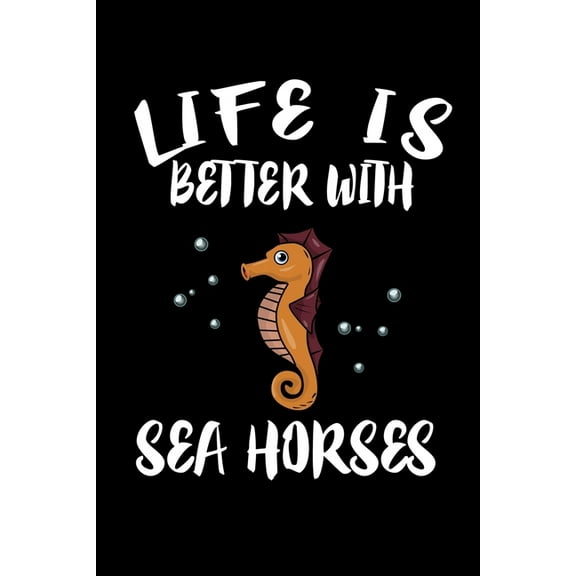 Life Is Better With Seahorses: Animal Nature Collection (Paperback)
