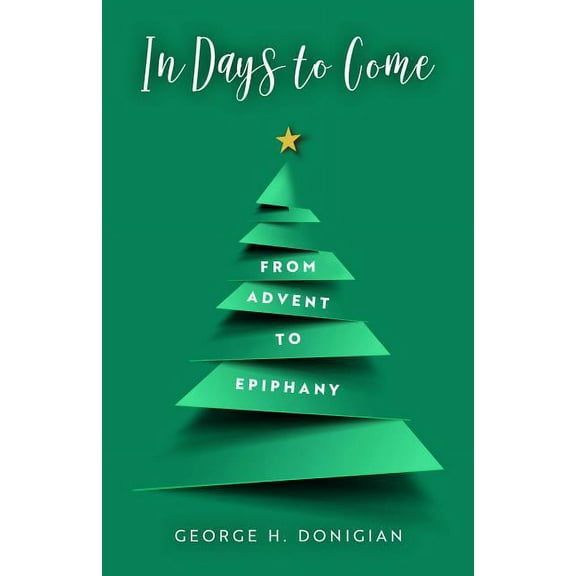 In Days to Come: From Advent to Epiphany, (Paperback)