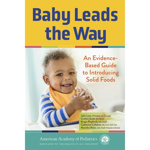 Baby Leads the Way: An Evidence-Based Guide to Introducing Solid Foods, (Paperback)