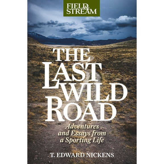 The Last Wild Road: Adventures and Essays from a Sporting Life, (Paperback)