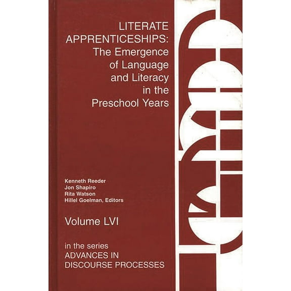 Advances in Discourse Processes Literate Apprenticeships: The Emergence of Language and Literacy in the Preschool Years, Book 56, (Hardcover)