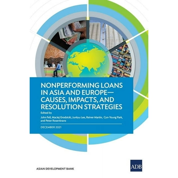 Nonperforming Loans in Asia and Europe: Causes, Impacts, and Resolution Strategies, (Paperback)
