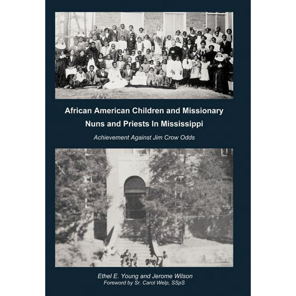 African American Children and Missionary Nuns and Priests in Mississippi: Achievement Against Jim Crow Odds, (Hardcover)