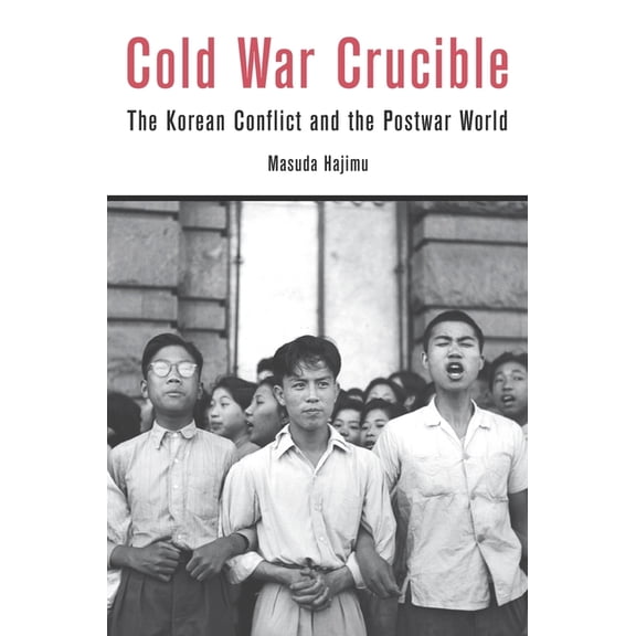Cold War Crucible: The Korean Conflict and the Postwar World, (Hardcover)