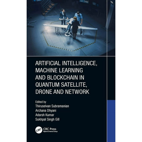 Artificial Intelligence, Machine Learning and Blockchain in Quantum Satellite, Drone and Network, (Hardcover)