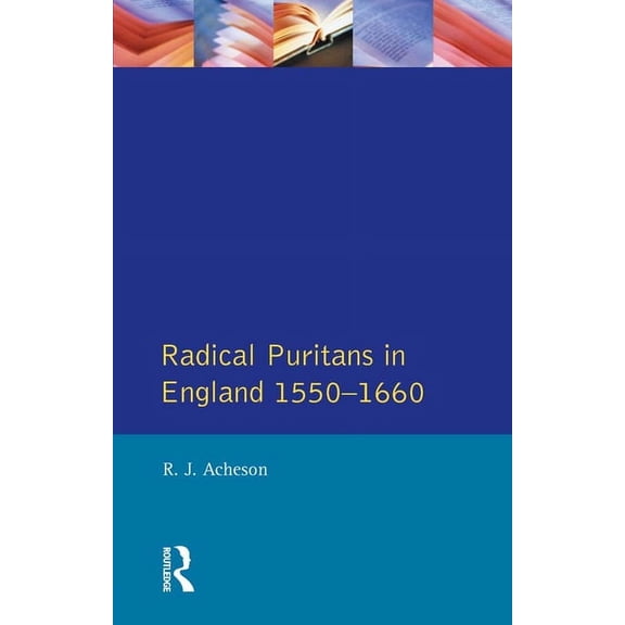 Seminar Studies Radical Puritans in England 1550 - 1660, (Paperback)
