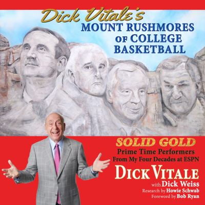 Dick Vitale's Mount Rushmores of College Basketball: Solid Gold Prime Time Performers from My Four Decades at ESPN [Paperback - Used]