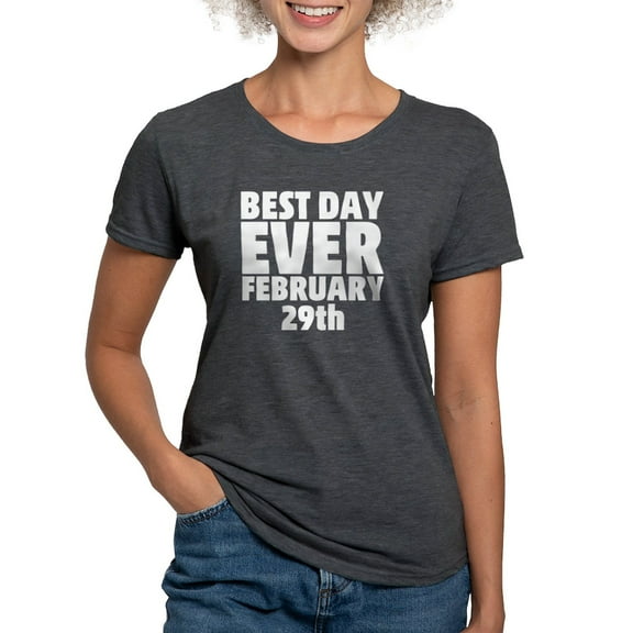 CafePress - Best Day Ever February 29Th T Shirt - Womens Tri-blend T-Shirt