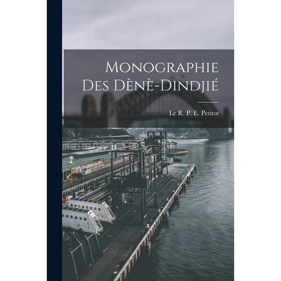 Monographie des Dènè-Dindjié (Paperback)