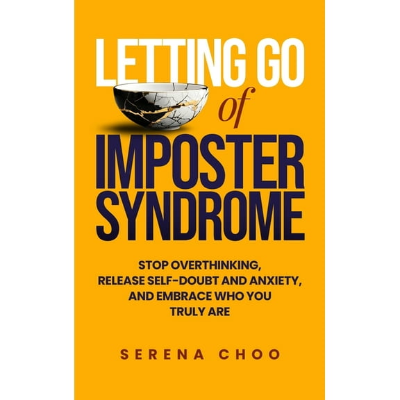 Inner Work Book Letting Go of Imposter Syndrome: Stop Overthinking, Release Self-Doubt and Anxiety, and Embrace Who You Truly Are, (Hardcover)