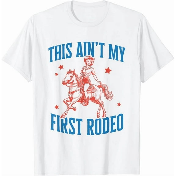 DOVU This Ain'T My First Rodeo Funny T-Shirt Unisex S-5XL Hot Trending Shirt, Vintage Birthday Gift
