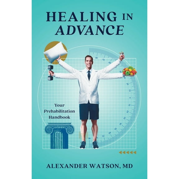 Healing in Advance: Your Prehabilitation Handbook, (Paperback)